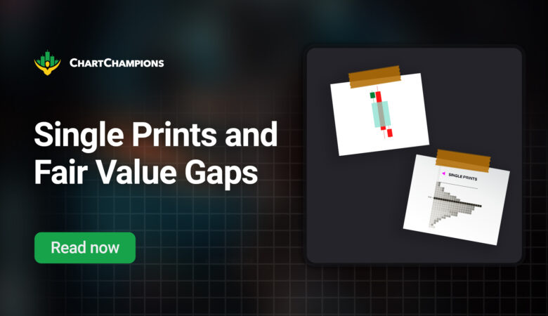 Single prints and fair value gaps